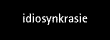 idiosynkrasie